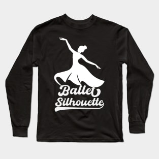 Ballet Silhouette - Ballerina Girl Ballet Dancer Lovers Long Sleeve T-Shirt